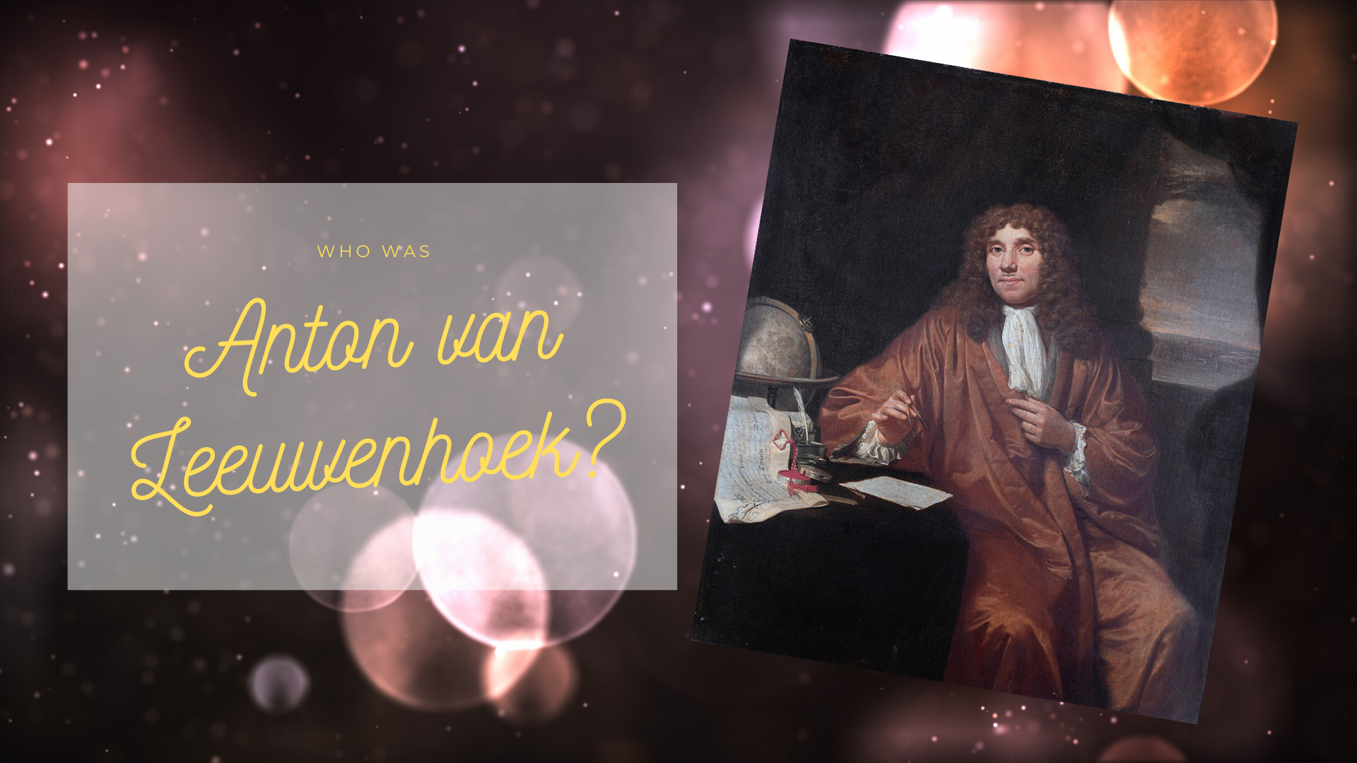 Antonie Van Leeuwenhoek: The Father Of Microbiology | Science Trends
