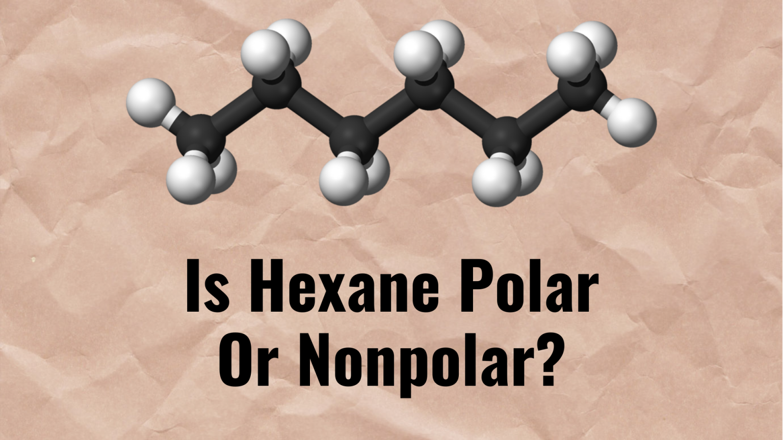 Is Hexane Polar Or Nonpolar? Science Trends